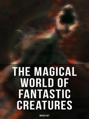 cover image of The Magical World of Fantastic Creatures--Boxed Set